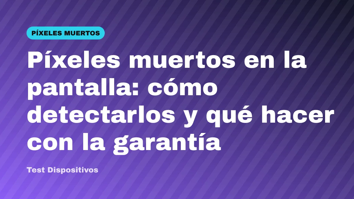 Píxeles muertos en la pantalla: cómo detectarlos y qué hacer con la garantía